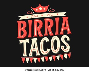 Birria Tacos delicious mexican food famous recipe beef mexico taqueria festive design