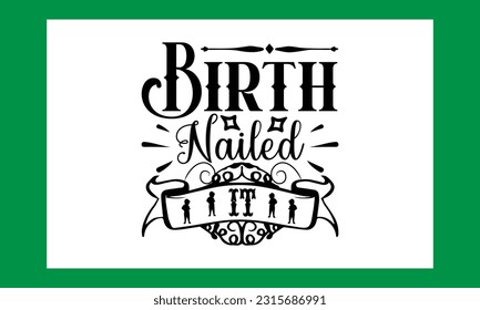 Birth Nailed It Svg Design