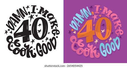 Birthday 40.Cute hand drawn doodle lettering quote about birthday party. Lettering for t-shirt design, mug print, bag print, clothes fashion. 100% hand drawn vector image.
