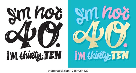 Birthday 40.Cute hand drawn doodle lettering quote about birthday party. Lettering for t-shirt design, mug print, bag print, clothes fashion. 100% hand drawn vector image.
