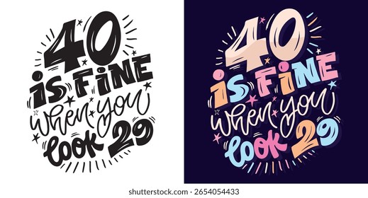 Birthday 40.Cute hand drawn doodle lettering quote about birthday party. Lettering for t-shirt design, mug print, bag print, clothes fashion. 100% hand drawn vector image.
