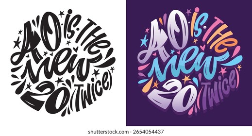 Birthday 40.Cute hand drawn doodle lettering quote about birthday party. Lettering for t-shirt design, mug print, bag print, clothes fashion. 100% hand drawn vector image.
