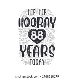 Birthday anniversary event lettering for invitation, greeting card and template, Hip hip hooray 88 years today.