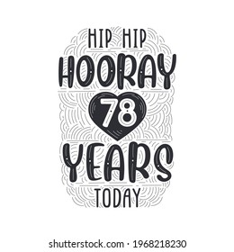 Birthday anniversary event lettering for invitation, greeting card and template, Hip hip hooray 78 years today.