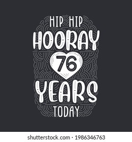 Birthday anniversary event lettering for invitation, greeting card and template, Hip hip hooray 76 years today.
