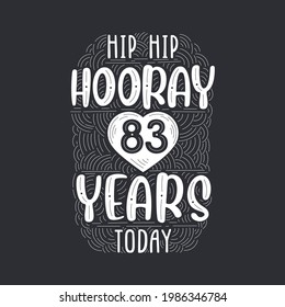 Birthday anniversary event lettering for invitation, greeting card and template, Hip hip hooray 83 years today.