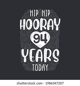 Birthday anniversary event lettering for invitation, greeting card and template, Hip hip hooray 94 years today.