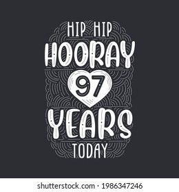 Birthday anniversary event lettering for invitation, greeting card and template, Hip hip hooray 97 years today.