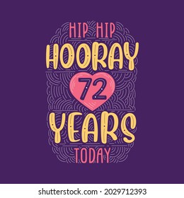 Birthday anniversary event lettering for invitation, greeting card and template, Hip hip hooray 72 years today.