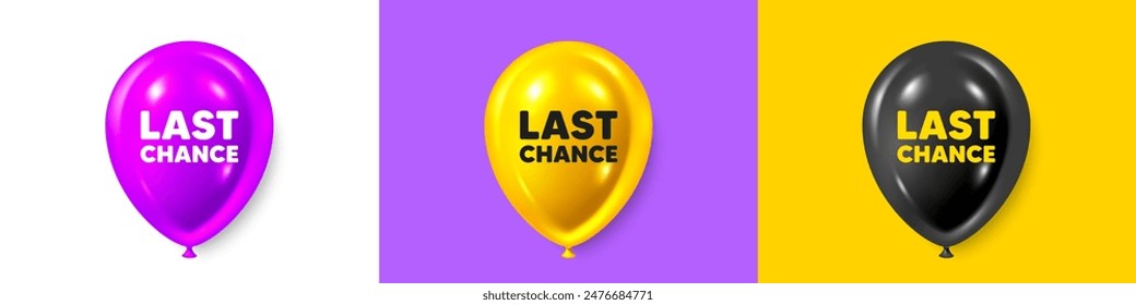Birthday balloons 3d icons. Last chance sale tag. Special offer price sign. Advertising Discounts symbol. Last chance text message. Party balloon banners with text. Birthday or sale ballon. Vector