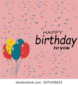 Birthday balloons with vector background design. Happy birthday to you text with balloon and confetti decoration element for birth day celebration greeting card design. EPS editable file.