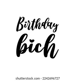 birthday bich black lettering quote