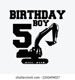 Birthday Boy 5th Birthday Excavator funny t-shirt design svg