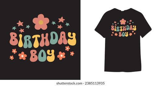 Birthday boy groovy tshirt design, groovy tshirt design, groovy vector design, typography design svg