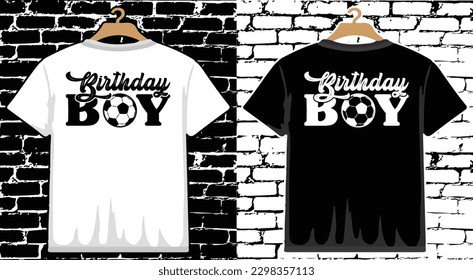 Birthday Boy Soccer T shirt Design, vector Soccer T shirt  design, Football shirt, Soccer typography T shirt design