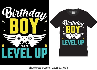 birthday boy time to level up t-shirt design gaming T-shirt Design vector. Funny typography graphic gaming T-shirt Design shirt rendy for prints, Poster.