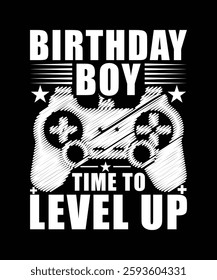 BIRTHDAY BOY TIME TO LEVEL TSHIRT DESIGN
