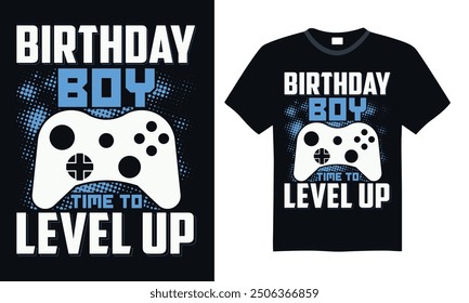 Birthday boy time to level up - Video Gamer T Shirt Design, Hand drawn lettering phrase, Isolated on Black background, For the design of postcards, cups, card, posters.