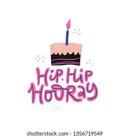 Birthday cake with calligraphy vector illustration. Hip Hip Hooray hand drawn lettering. B-day festive pastry with candle flat postcard. One year anniversary greeting card with handwritten text