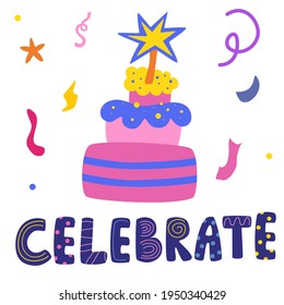 Birthday Cake With Candles. Celebrate Lettering In Hand Drawn. Holiday Cooking Icons In A Flat Style For Decorating, Anniversaries, Weddings, Birthdays, Children's Parties.