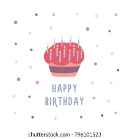 Birthday cake or cupcake decorated with candles, colorful confetti and inscription on white background. Baked dessert for anniversary celebration. Festive vector illustration in modern flat style.