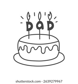 Birthday Cake with Dad Candles. Fathers Day celebration icon. Sweet food with burning flames. Outline doodle Vector illustration