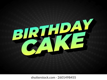 Birthday cake. Text effect design with bold fonts for advertising needs about birthdays