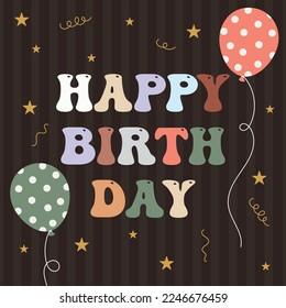 Birthday card with balloons, stars symbol, and colorful happy birthday text