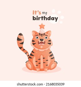 Birthday card with cute tiger and text It's my birthday. Vector illustration with striped tiger or cat in cartoon style.