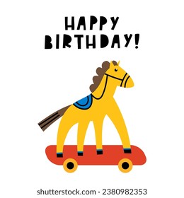 Birthday card with cute Toy horse on wheels. Illustration on simple modern style. Colorful flat vector illustration isolate on a white background. Premade poster, t-shirt print, sticker, textile