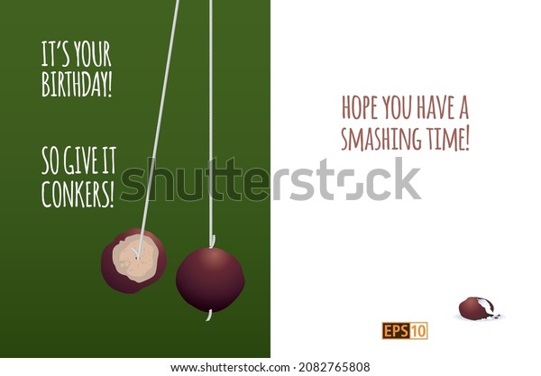 A birthday card depicting a game of \'conkers\'\
which are the seeds of a chesnut tree. Players try to smash the\
opponents conker to win. \'Give it conkers\' means to do something\
with utmost effort