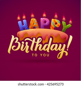 Birthday Card Design with Candle Lights on Cake. Happy Birthday Background. Cake with candles and an inscription. Letters candles. Calligraphy. Greeting Card Poster