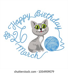 Birthday card, March 26, gray kitten, blue ball of thread, yarn, lettering, illustration, vector