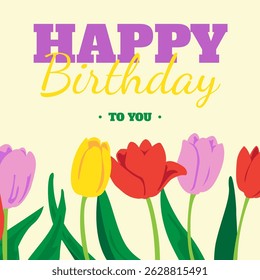 Birthday card template. Cover of greeting card design with tulips. Floral birthday card background. Female botanical invitation. Design in bright colors.