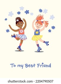 Birthday card - two best friends dancing on roller skates. Cute happy smiling girls one with red hair and one girl of color. Vector illustration on white background