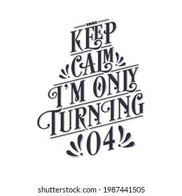 Birthday celebration greetings lettering, keep calm I am only turning 4