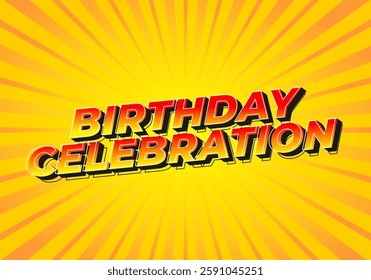 Birthday celebration. Text effect design for a party or something like that