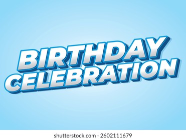 Birthday celebration. Text effect design for a party or something like that