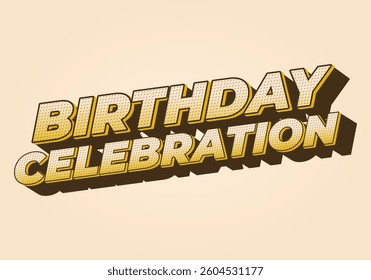 Birthday celebration. Text effect design for a party or something like that