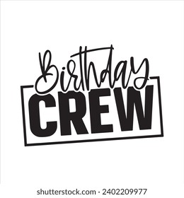birthday crew background inspirational positive quotes, motivational, typography, lettering design svg