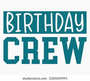 Birthday Crew Svg,Happy Birthday Svg,Birthday Cut File,Birthday Svg,Cut File,Cricut,Birthday Silhouette