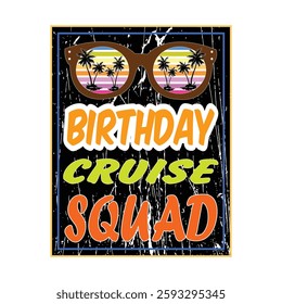 Birthday Cruise Squad Graphic Design with Tropical Sunset Reflection in Sunglasses and Distressed Background"