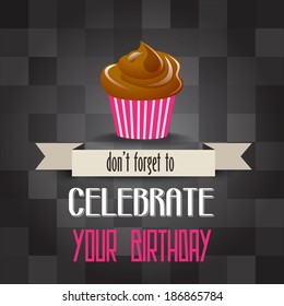 birthday cupcake with message" don't forget to celebrate your  birthday", vector illustration