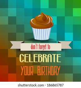 birthday cupcake with message" don't forget to celebrate your  birthday", vector illustration