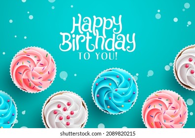 Birthday cupcakes vector background design. Happy birthday to you text and 3d realistic cup cakes with sprinkles toppings elements for birth day celebration greeting decoration. Vector illustration.
