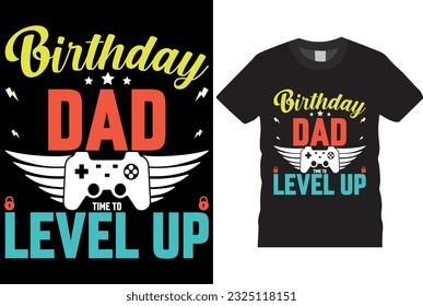 birthday dad time to level up t-shirt design gaming T-shirt Design vector. Funny typography graphic gaming T-shirt Design shirt trendy for prints, Poster.