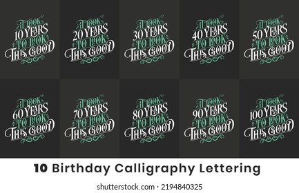 Birthday design bundle. 10 Birthday quote celebration Typography bundle. It took 10, 20, 30, 40, 50, 60, 70, 80, 90, 100 years to look this good