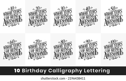 Birthday design bundle. 10 Birthday quote celebration Typography bundle. 10, 20, 30, 40, 50, 60, 70, 80, 90, 100 Whole Years Of Being Awesome.