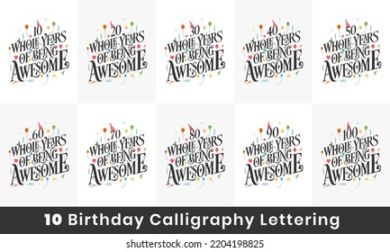 Birthday design bundle. 10 Birthday quote celebration Typography bundle. 10, 20, 30, 40, 50, 60, 70, 80, 90, 100 Whole Years Of Being Awesome.