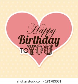 Birthday design over beige background, vector illustration